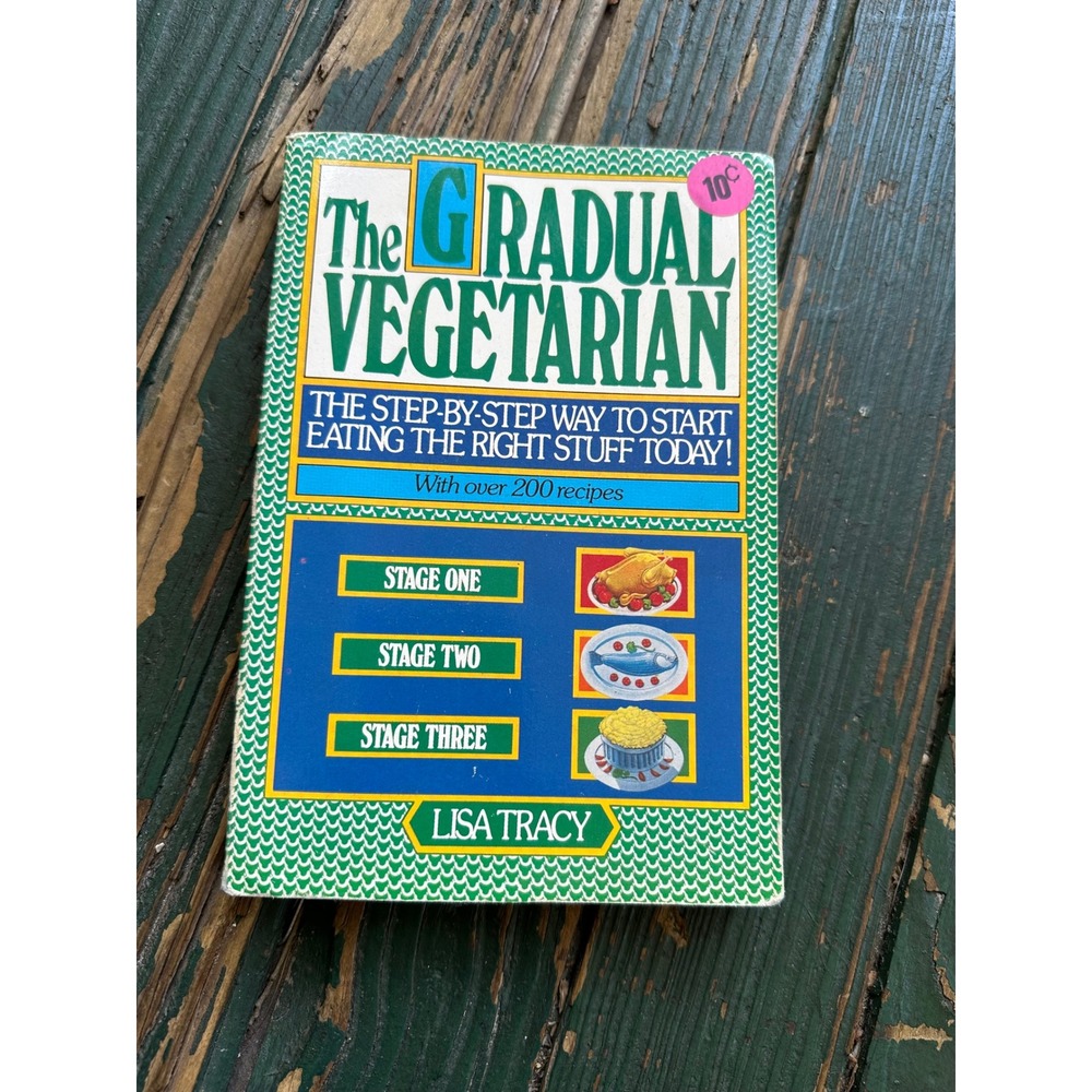 The Gradual Vegetarian Lisa Tracy 1986 Paperback Cookbook 200+ Recipes